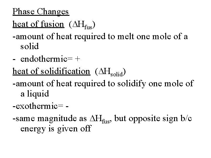 Phase Changes heat of fusion (∆Hfus) -amount of heat required to melt one mole