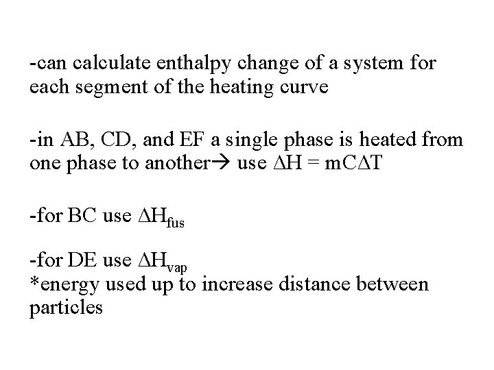 -can calculate enthalpy change of a system for each segment of the heating curve