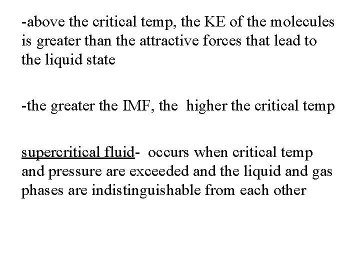 -above the critical temp, the KE of the molecules is greater than the attractive