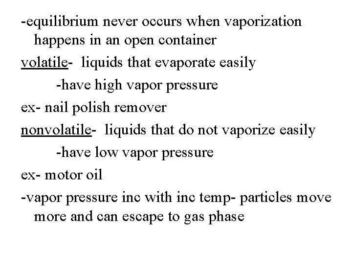 -equilibrium never occurs when vaporization happens in an open container volatile- liquids that evaporate