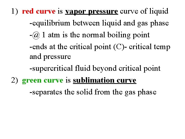 1) red curve is vapor pressure curve of liquid -equilibrium between liquid and gas