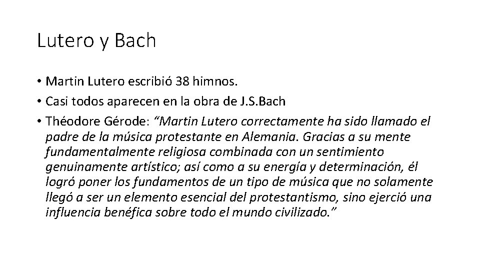 Lutero y Bach • Martin Lutero escribió 38 himnos. • Casi todos aparecen en