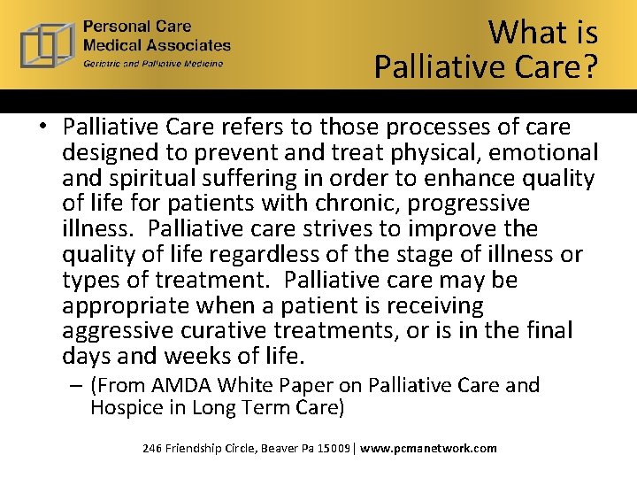 What is Palliative Care? Palliative • Palliative Care refers to those processes of care