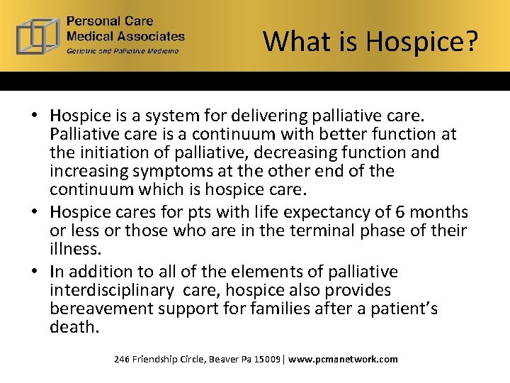 What is Hospice? • Hospice is a system for delivering palliative care. Palliative care What is Hospice? • Hospice is a system for delivering palliative care. Palliative care