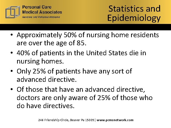 Statistics and What is Hospice? Epidemiology • Approximately 50% of nursing home residents are