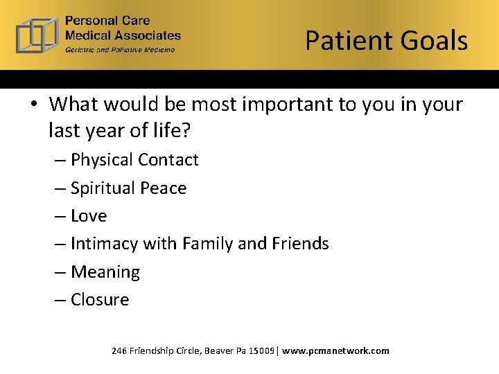 What is Hospice? Patient Goals • What would be most important to you in