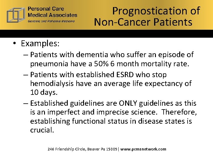 Prognostication of What is Hospice? Non-Cancer Patients • Examples: – Patients with dementia who