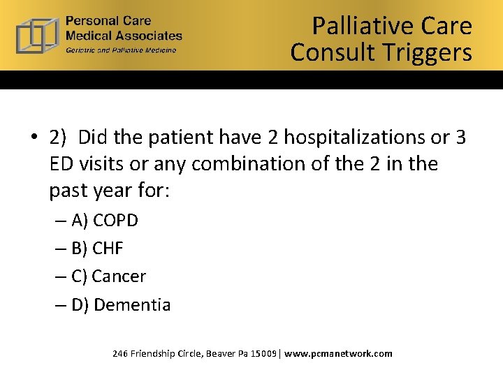 Palliative Care What is Hospice? Consult Triggers • 2) Did the patient have 2