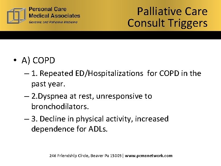 Palliative Care What is Consult Hospice? Palliative Care Triggers Consult Triggers • A) COPD Palliative Care What is Consult Hospice? Palliative Care Triggers Consult Triggers • A) COPD