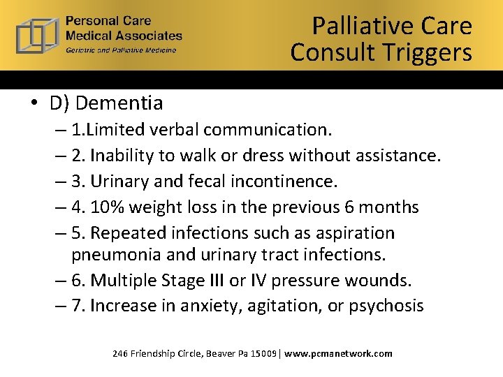 Palliative Care What is Consult Hospice? Palliative Care Triggers Consult Triggers • D) Dementia