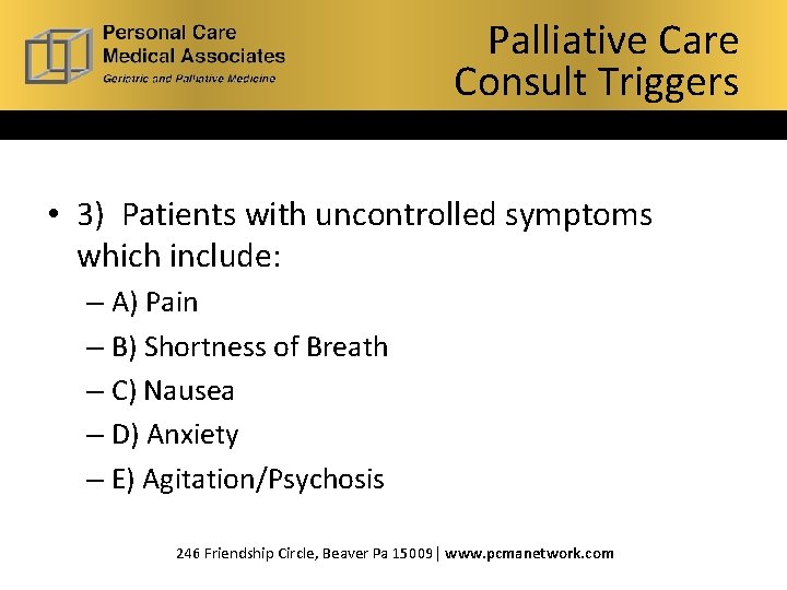 Palliative Care What is Consult Hospice? Palliative Care Triggers Consult Triggers • 3) Patients