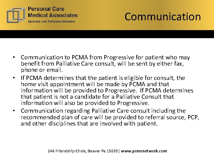 Communication What is Hospice? Communication • Communication to PCMA from Progressive for patient who