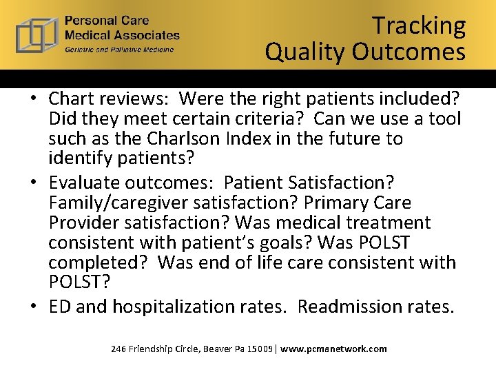 Tracking What is Hospice? Tracking Quality Outcomes • Chart reviews: Were the right patients