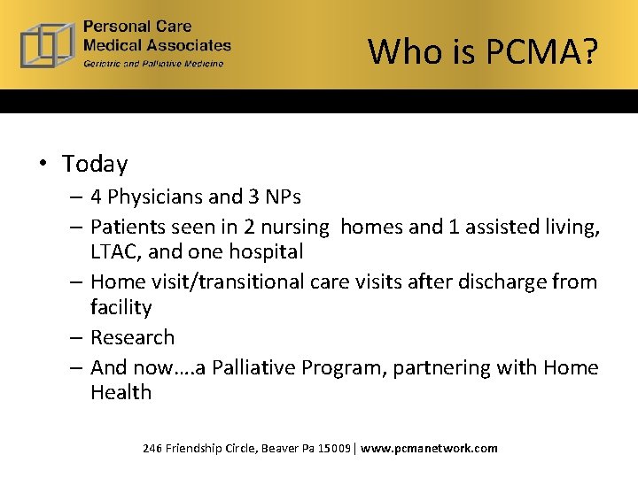 Who is PCMA? • Today – 4 Physicians and 3 NPs – Patients seen