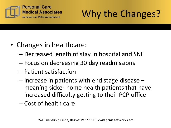 Why the Changes? • Changes in healthcare: – Decreased length of stay in hospital