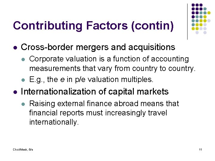 Contributing Factors (contin) l Cross-border mergers and acquisitions l l l Corporate valuation is