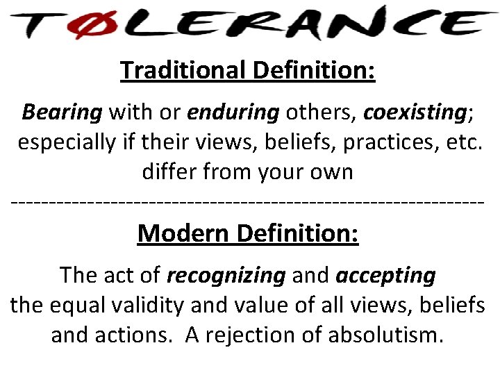 Traditional Definition: Bearing with or enduring others, coexisting; especially if their views, beliefs, practices,
