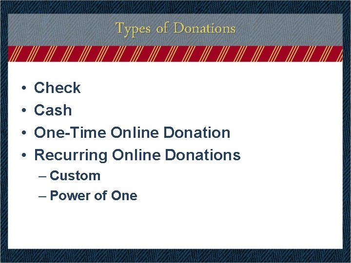 Types of Donations • • Check Cash One-Time Online Donation Recurring Online Donations – Types of Donations • • Check Cash One-Time Online Donation Recurring Online Donations –