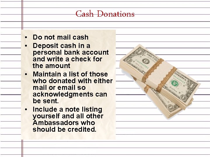 Cash Donations • Do not mail cash • Deposit cash in a personal bank Cash Donations • Do not mail cash • Deposit cash in a personal bank