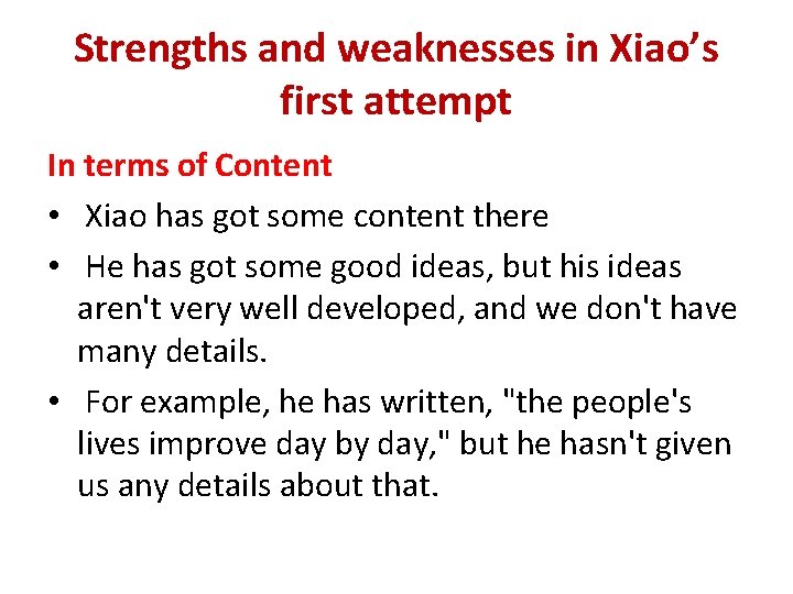 Strengths and weaknesses in Xiao’s first attempt In terms of Content • Xiao has