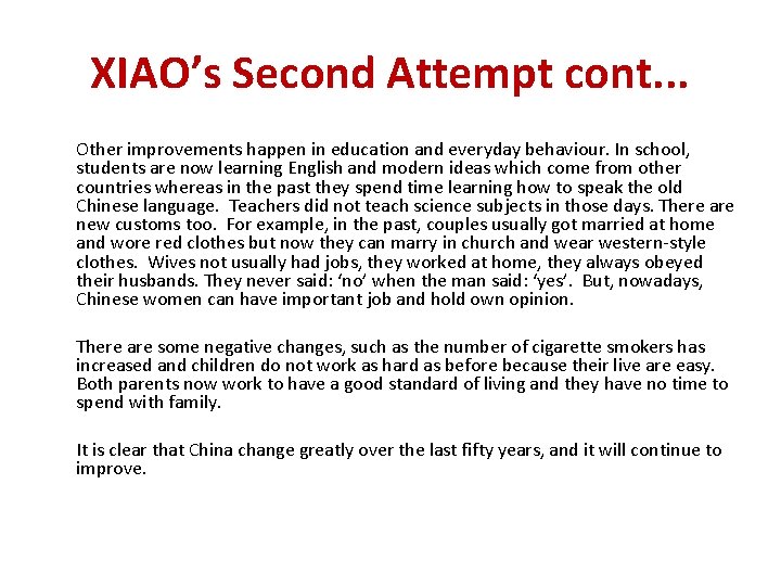 XIAO’s Second Attempt cont. . . Other improvements happen in education and everyday behaviour.