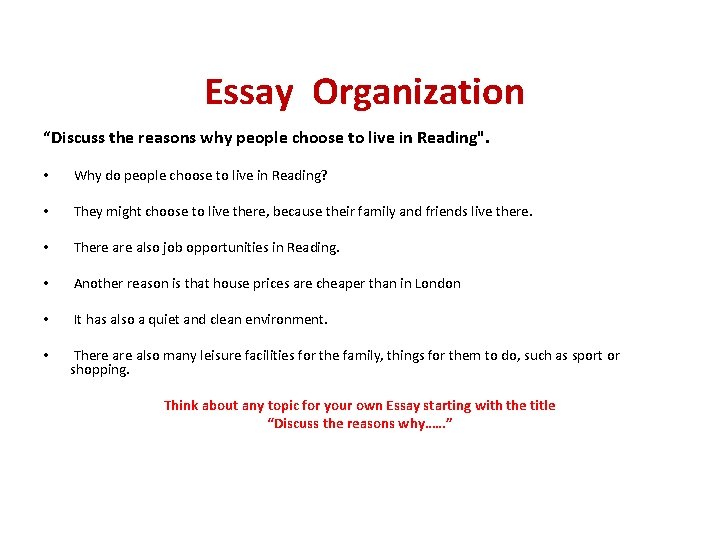  Essay Organization “Discuss the reasons why people choose to live in Reading". •