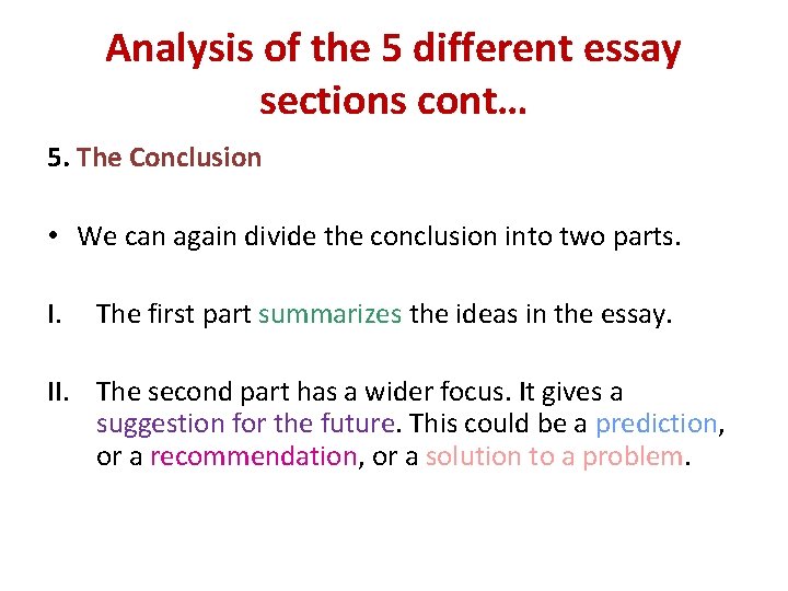 Analysis of the 5 different essay sections cont… 5. The Conclusion • We can