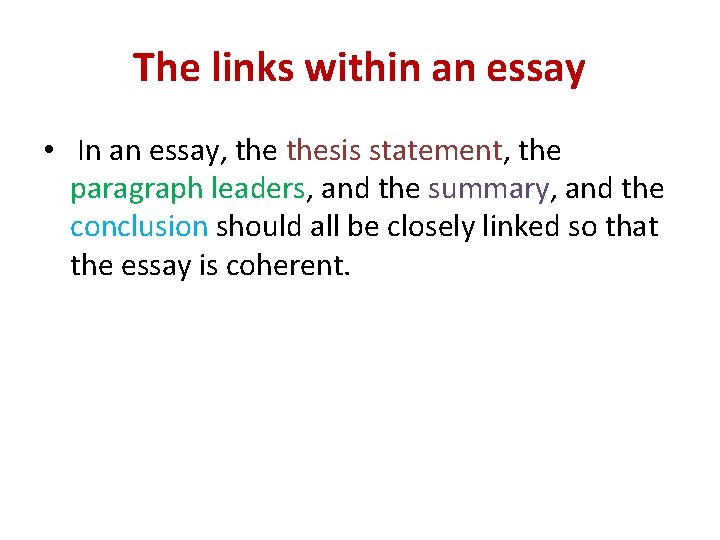 The links within an essay • In an essay, thesis statement, the paragraph leaders,