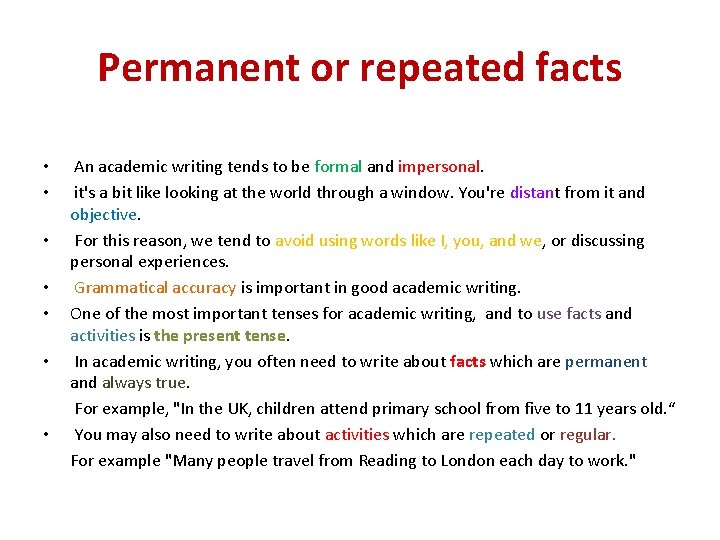 Permanent or repeated facts • • An academic writing tends to be formal and