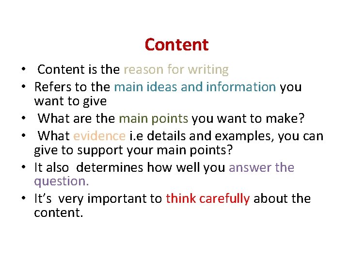 Content • Content is the reason for writing • Refers to the main ideas