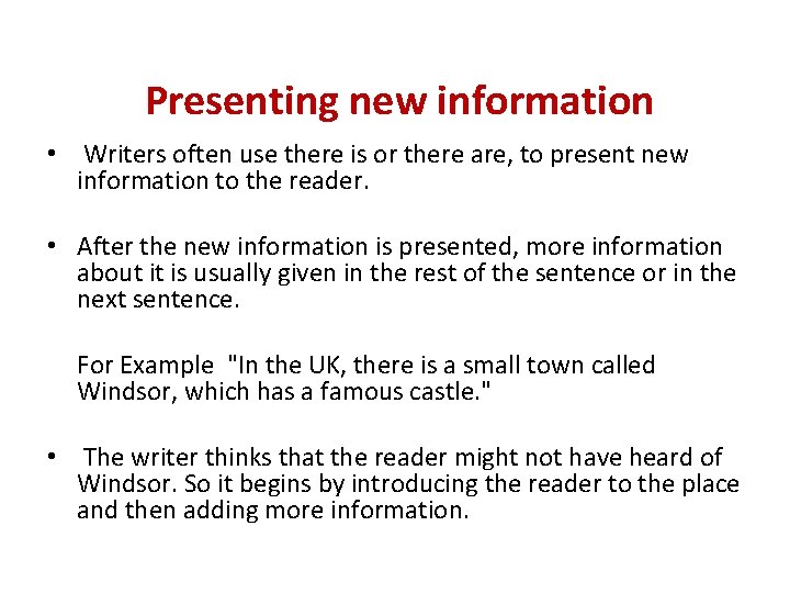  Presenting new information • Writers often use there is or there are, to