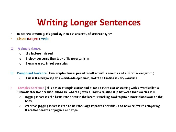  Writing Longer Sentences • • In academic writing, it's good style to use