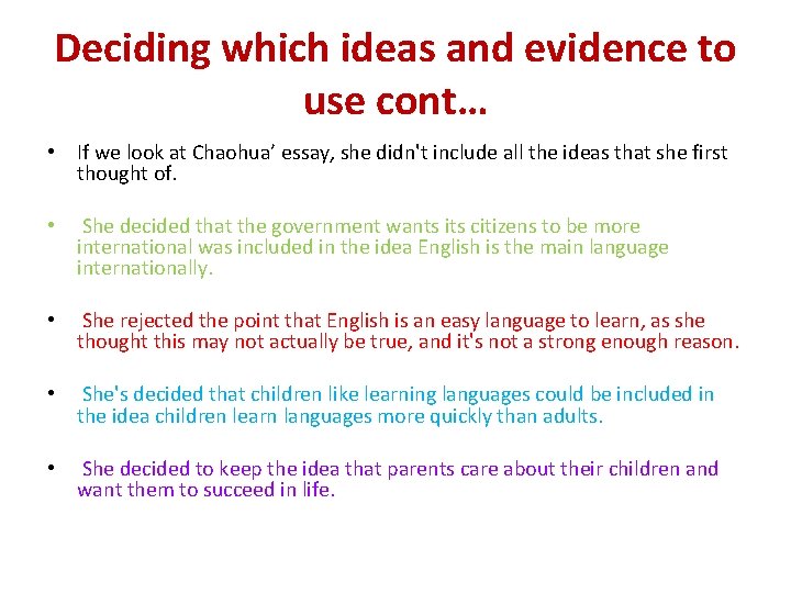 Deciding which ideas and evidence to use cont… • If we look at Chaohua’