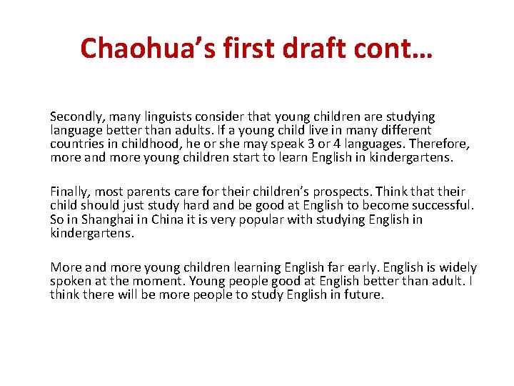 Chaohua’s first draft cont… Secondly, many linguists consider that young children are studying language