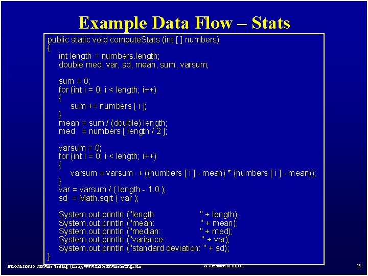 Example Data Flow – Stats public static void compute. Stats (int [ ] numbers)