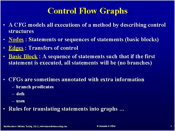 Control Flow Graphs • A CFG models all executions of a method by describing