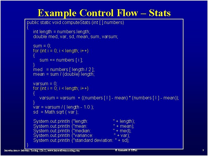 Example Control Flow – Stats public static void compute. Stats (int [ ] numbers)