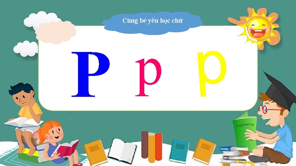 Cùng bé yêu học chữ P p p 
