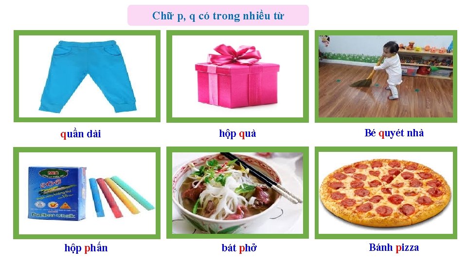 Chữ p, q có trong nhiều từ quần dài hộp phấn hộp quà Bé