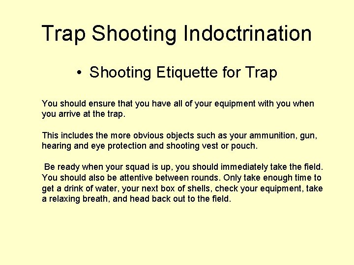 Trap Shooting Indoctrination • Shooting Etiquette for Trap You should ensure that you have