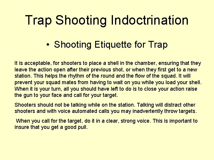 Trap Shooting Indoctrination • Shooting Etiquette for Trap It is acceptable, for shooters to