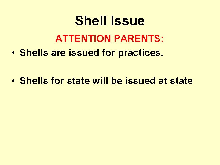 Shell Issue ATTENTION PARENTS: • Shells are issued for practices. • Shells for state