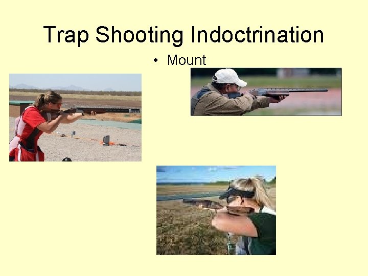 Trap Shooting Indoctrination • Mount 