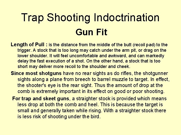 Trap Shooting Indoctrination Gun Fit Length of Pull : is the distance from the