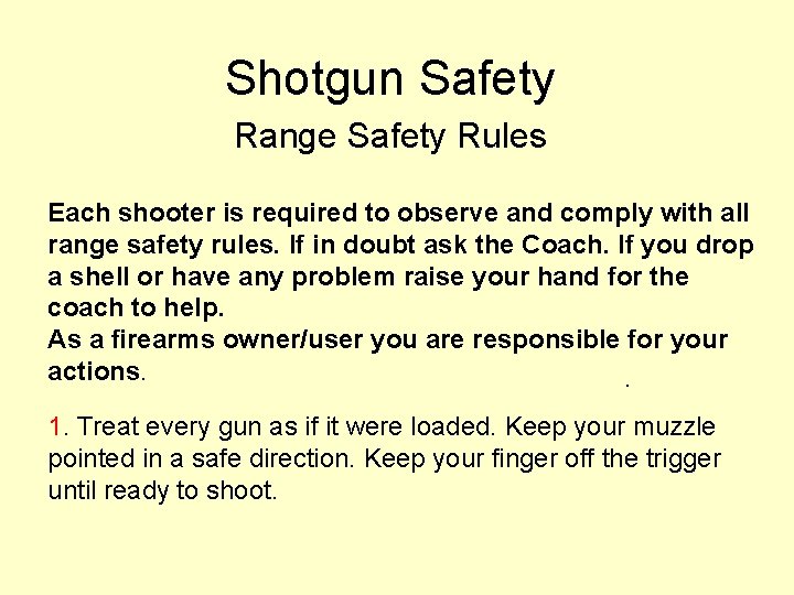 Shotgun Safety Range Safety Rules Each shooter is required to observe and comply with