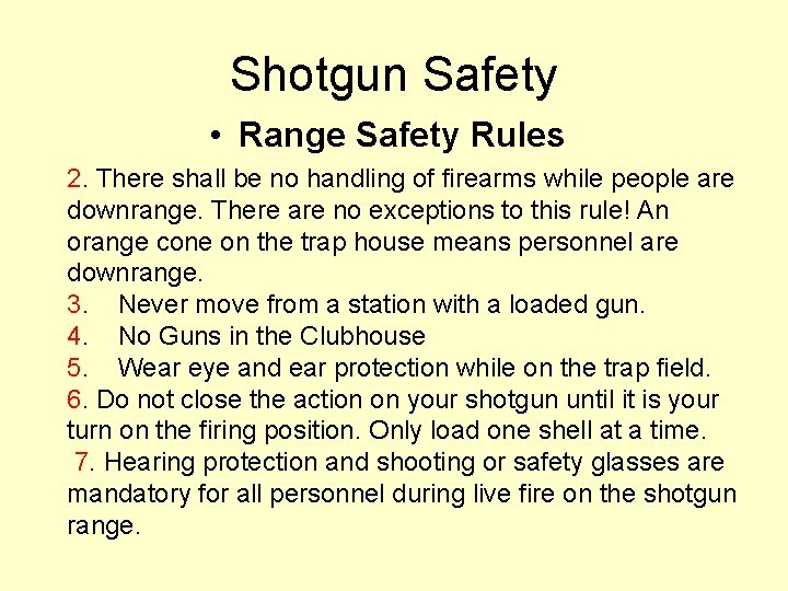 Shotgun Safety • Range Safety Rules 2. There shall be no handling of firearms