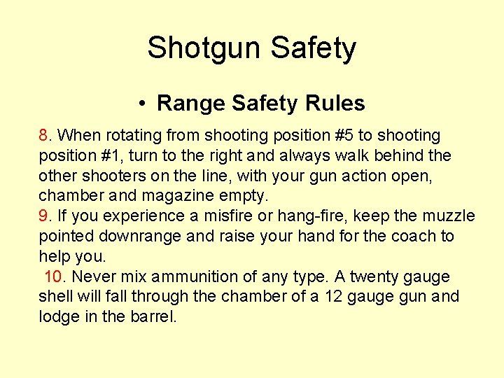 Shotgun Safety • Range Safety Rules 8. When rotating from shooting position #5 to