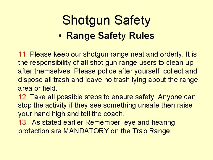 Shotgun Safety • Range Safety Rules 11. Please keep our shotgun range neat and