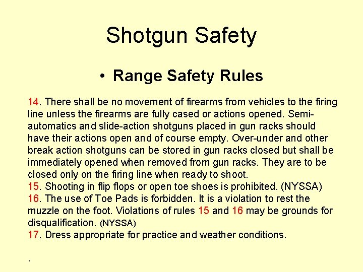 Shotgun Safety • Range Safety Rules 14. There shall be no movement of firearms