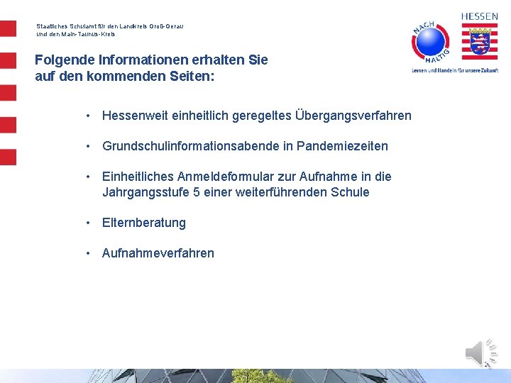 Staatliches Schulamt für den Landkreis Groß-Gerau und den Main-Taunus-Kreis Folgende Informationen erhalten Sie auf Staatliches Schulamt für den Landkreis Groß-Gerau und den Main-Taunus-Kreis Folgende Informationen erhalten Sie auf